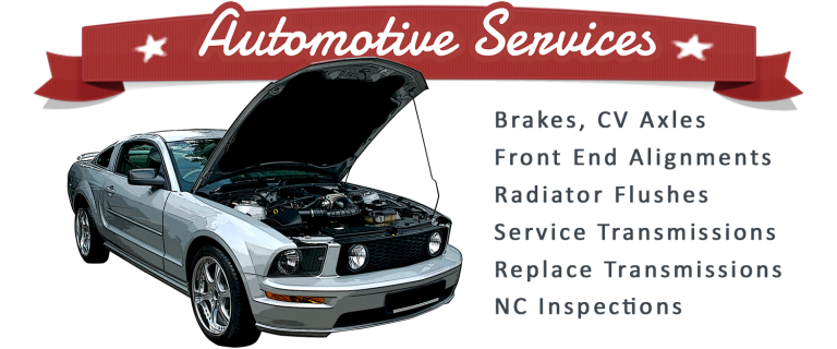 Automotive Services Brakes, CV axles, Front End Alignments, Radiator Flushes, Service Transmissions, Replace Transmissions, NC Inspections, North Carolina Inspections